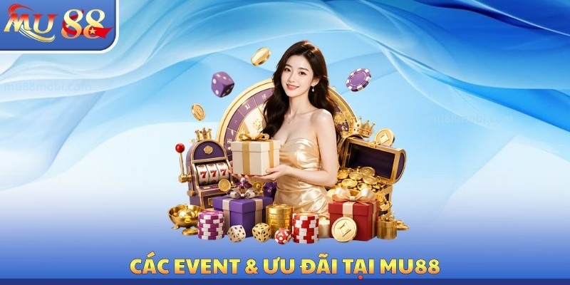 Các event & ưu đãi tại MU88