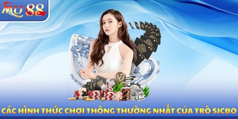 Các hình thức chơi thông thường nhất của trò sicbo