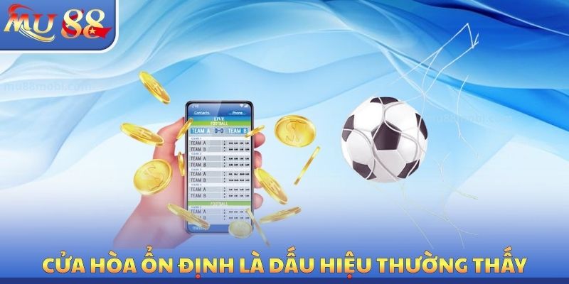 Cửa hòa ổn định là dấu hiệu thường thấy