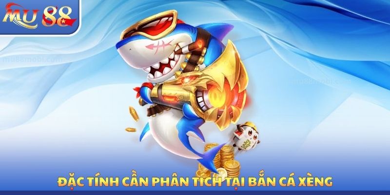 Đặc tính cần phân tích tại bắn cá xèng