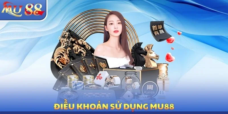 Điều khoản sử dụng MU88
