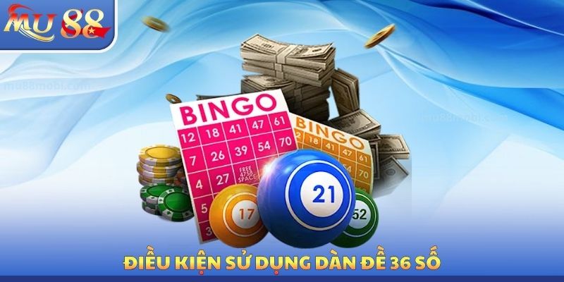 Điều kiện sử dụng dàn đề 36 số