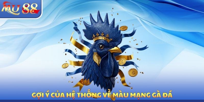 Gợi ý của hệ thống về màu mạng gà đá