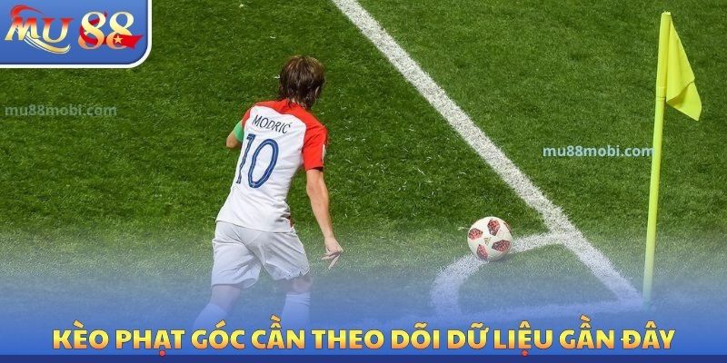 Kèo phạt góc cần theo dõi dữ liệu gần đây