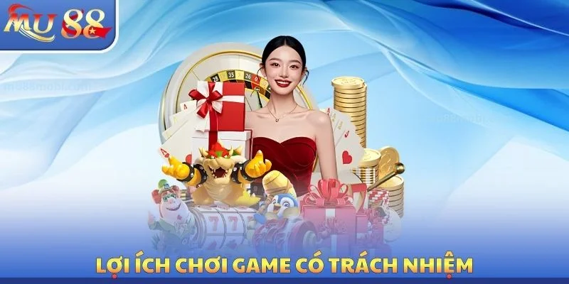 Lợi ích chơi game có trách nhiệm