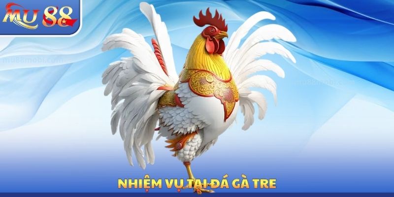 Nhiệm vụ tại đá gà tre
