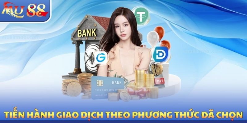 Tiến hành giao dịch theo phương thức đã chọn
