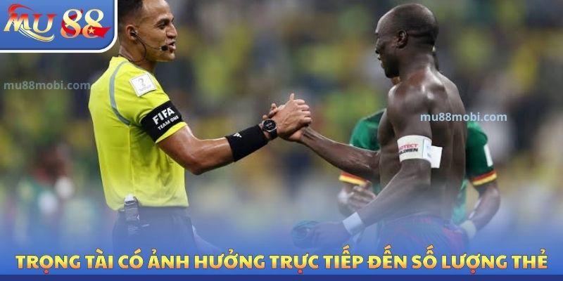 Trọng tài có ảnh hưởng trực tiếp đến số lượng thẻ