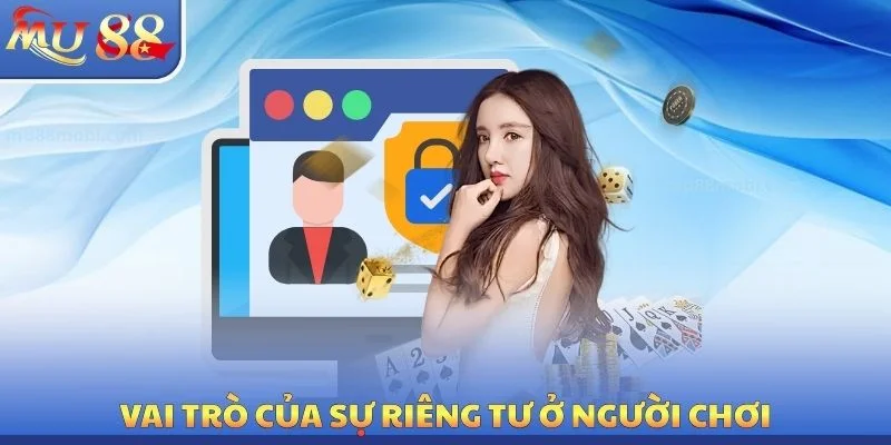 Vai trò của sự riêng tư ở người chơi