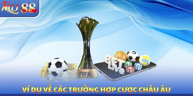 Ví dụ về các trường hợp cược châu Âu