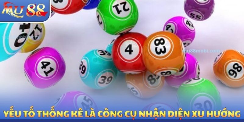 Yếu tố thống kê là công cụ nhận diện xu hướng